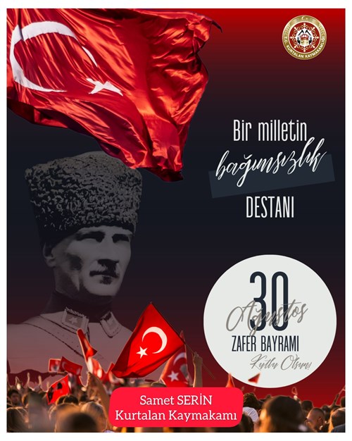 Kaymakamımız Sayın Samet Serin’in ‘30 Ağustos Zafer Bayramı’ Kutlama Mesajı